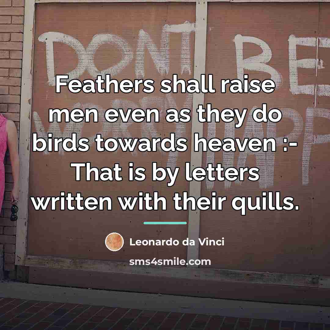 “Feathers shall raise men even as they do birds towards…” quote by Leonardo da Vinci