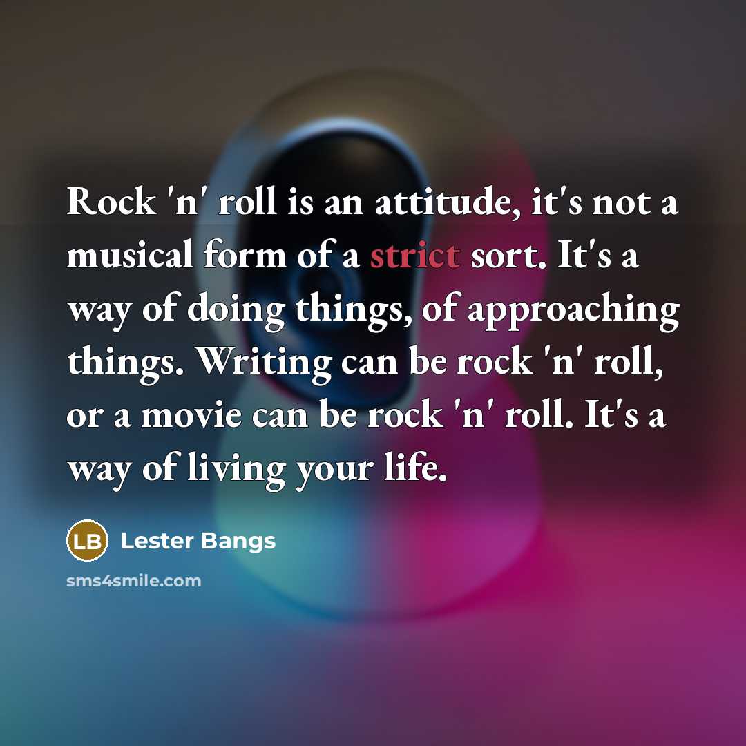 “Rock 'n' roll is an attitude, it's not a musical…” quote by Lester Bangs