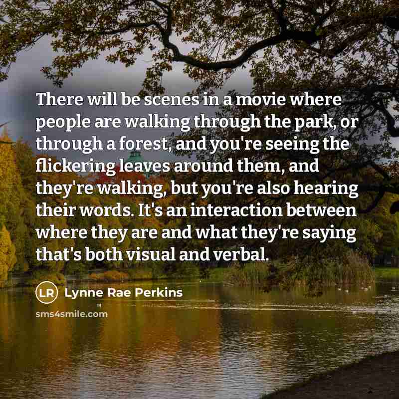 “There will be scenes in a movie where people are…” quote by Lynne Rae Perkins
