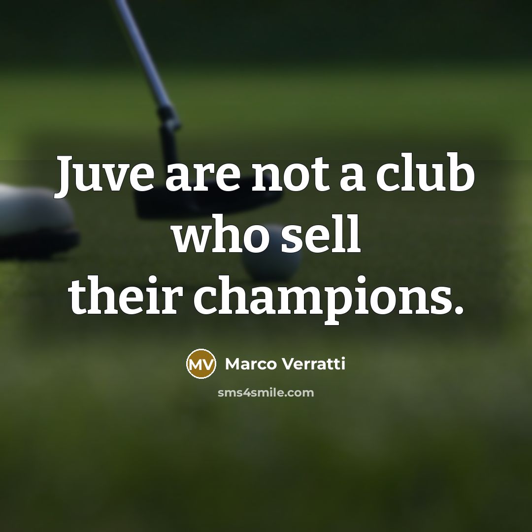 “Juve are not a club who sell their champions.…” quote by Marco Verratti