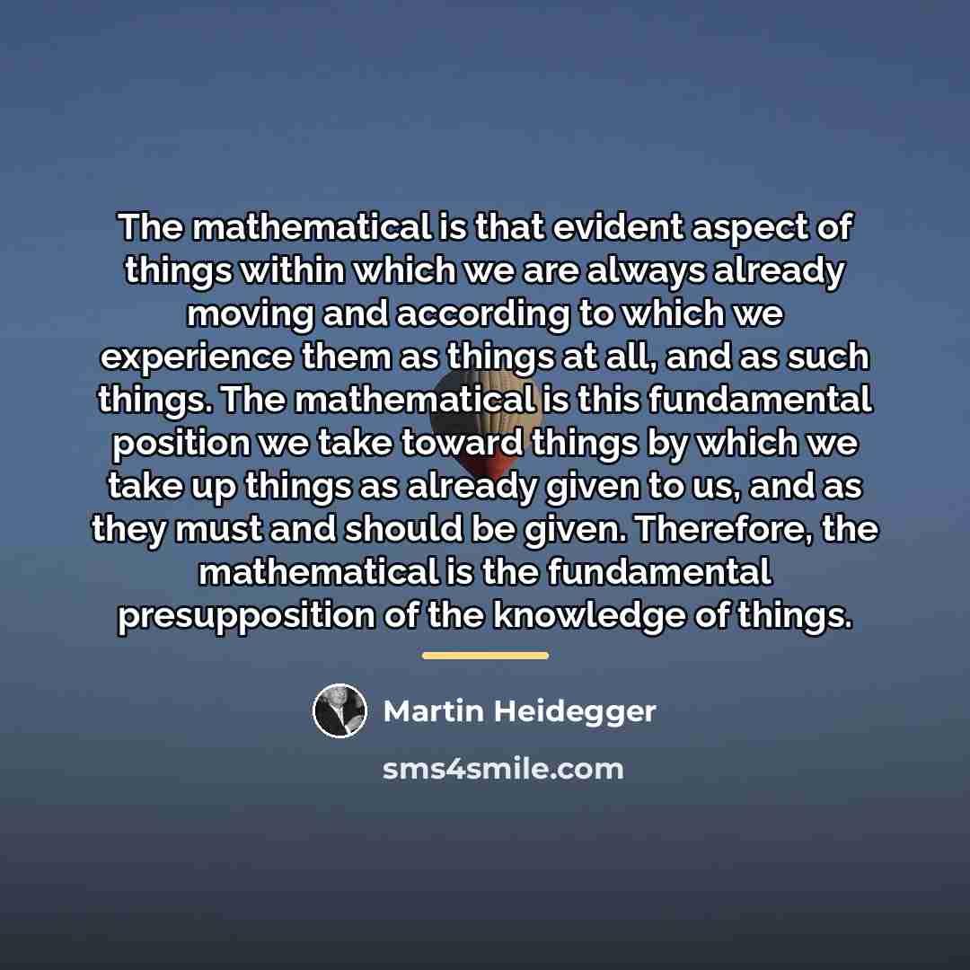 “The mathematical is that evident aspect of things within which…” quote by Martin Heidegger