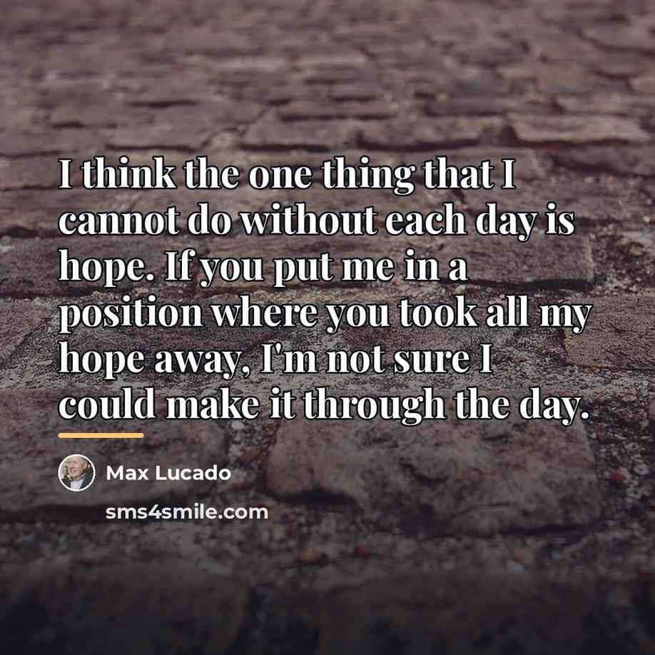 “I think the one thing that I cannot do without…” quote by Max Lucado