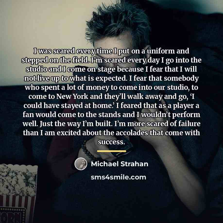 “I was scared every time I put on a uniform…” quote by Michael Strahan