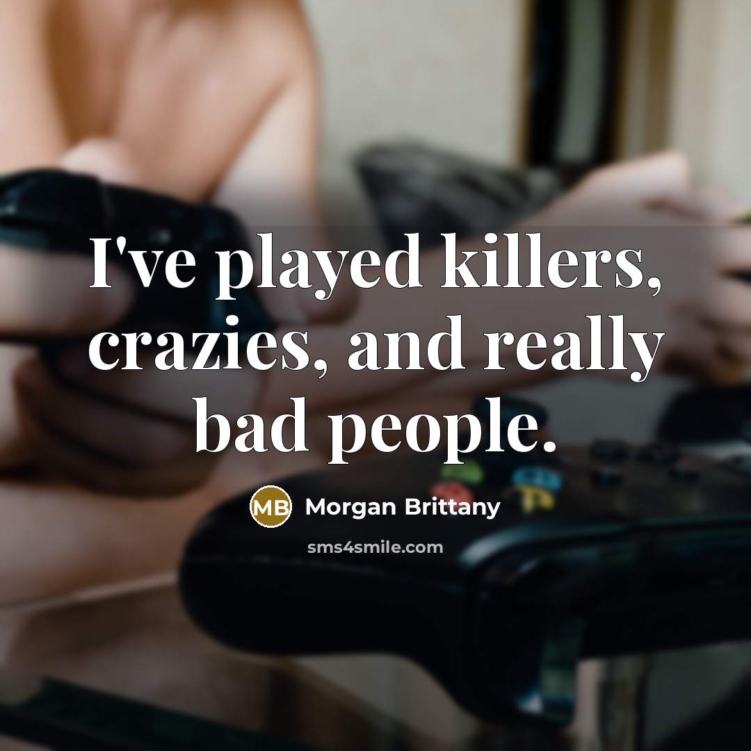 “I've played killers, crazies, and really bad people.…” quote by Morgan Brittany