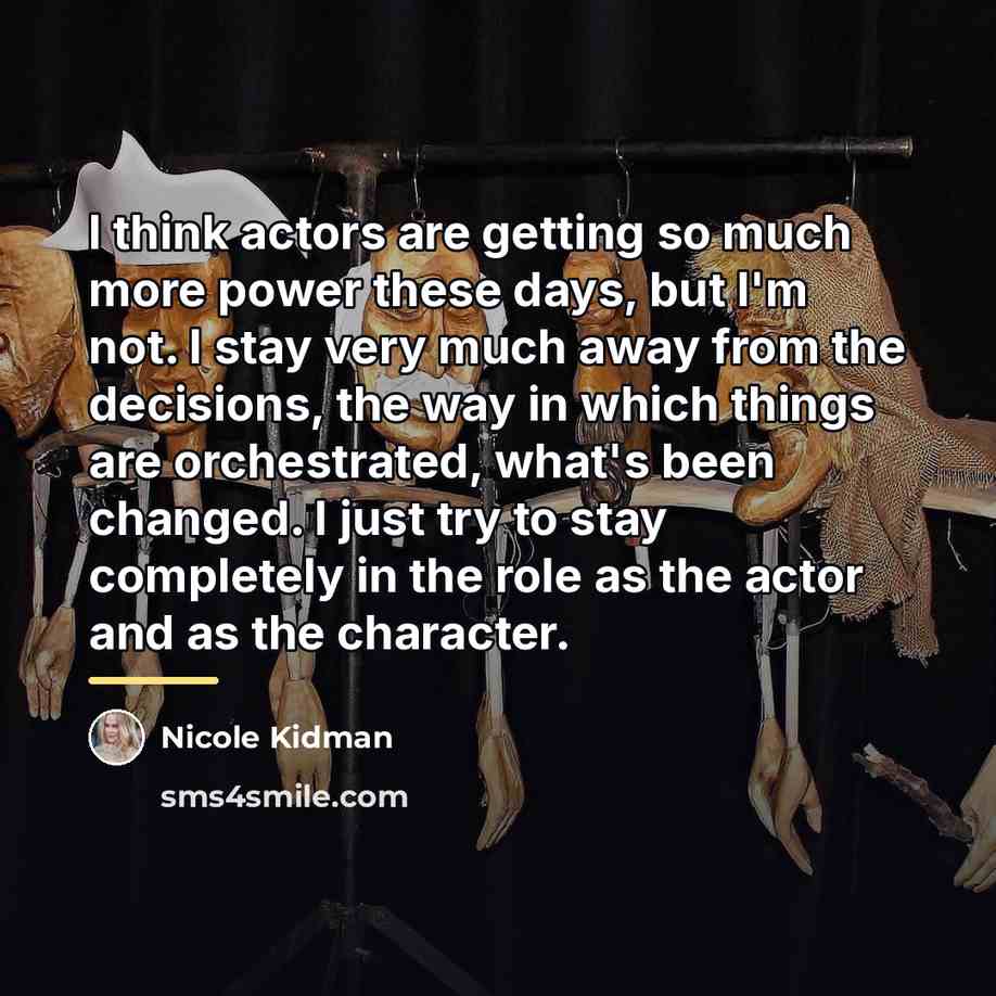 “I think actors are getting so much more power these…” quote by Nicole Kidman