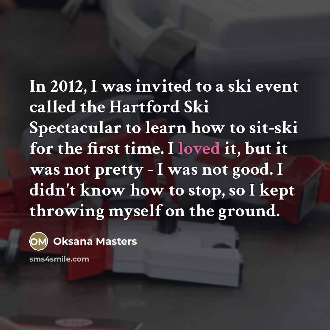 “In 2012, I was invited to a ski event called…” quote by Oksana Masters