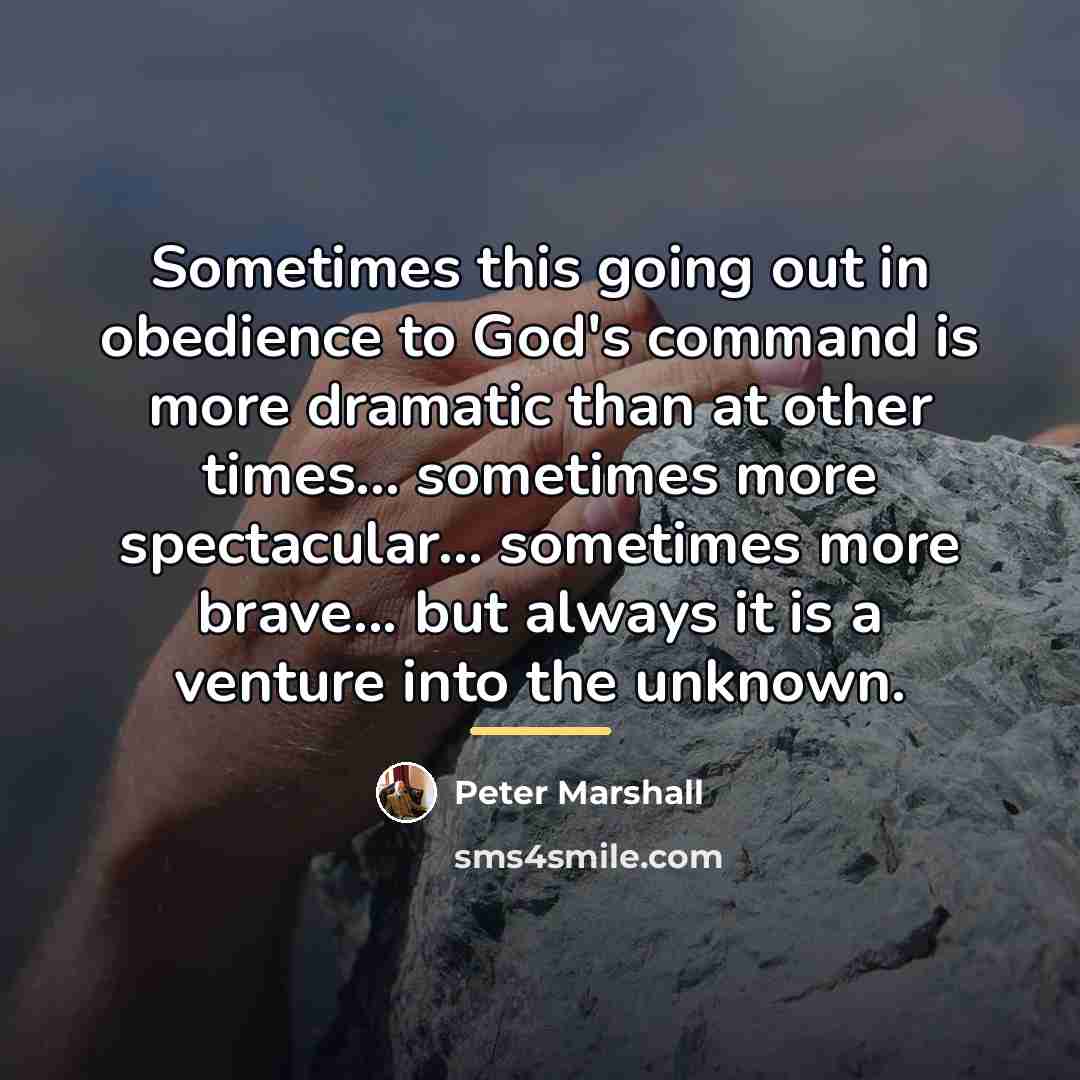 “Sometimes this going out in obedience to God's command is…” quote by Peter Marshall