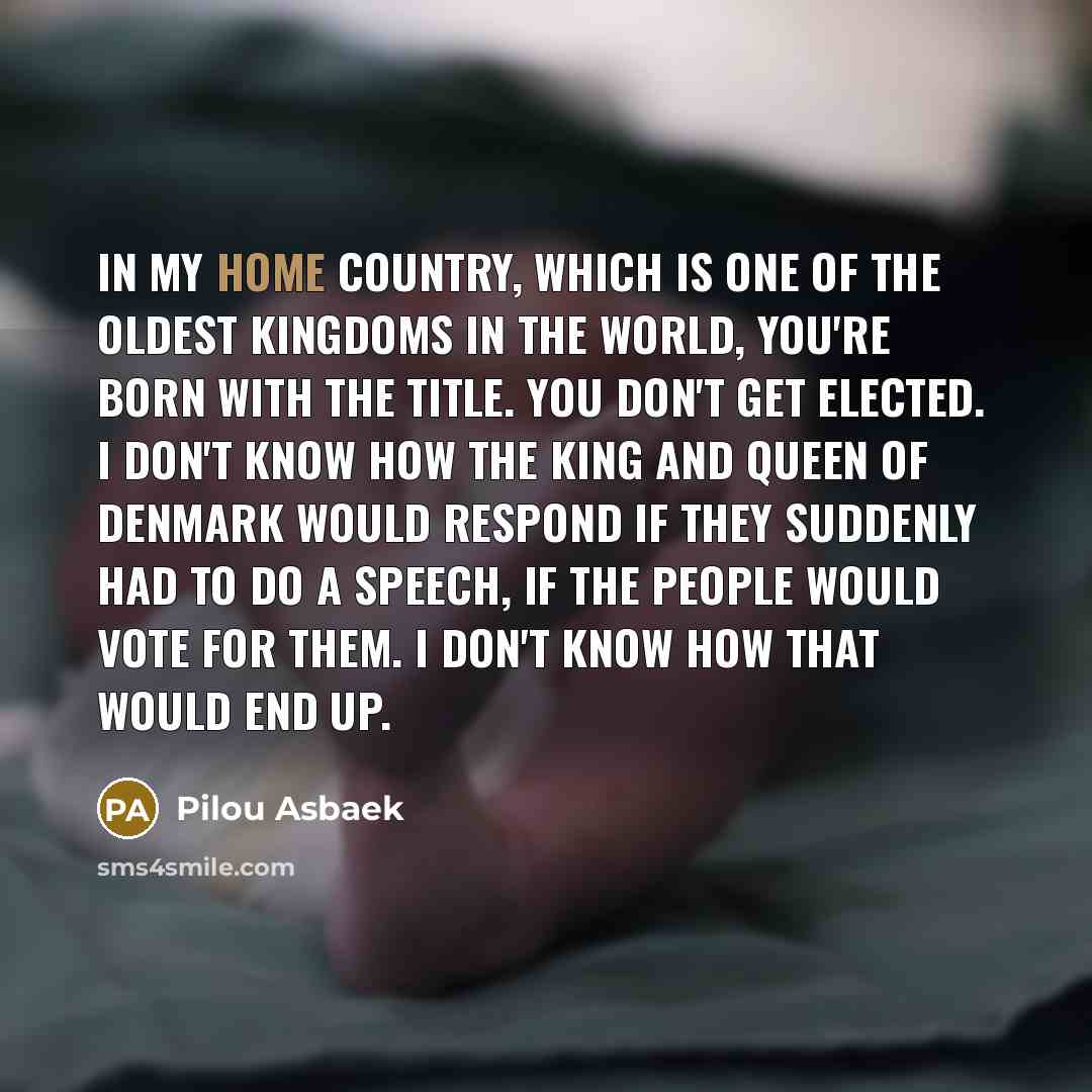“In my home country, which is one of the oldest…” quote by Pilou Asbaek