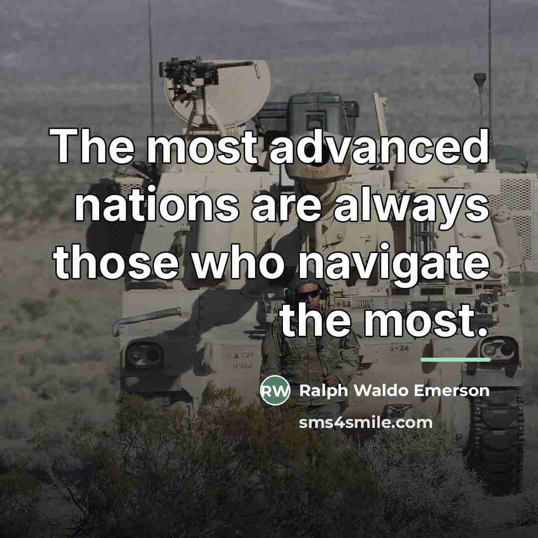 “The most advanced nations are always those who navigate the…” quote by Ralph Waldo Emerson