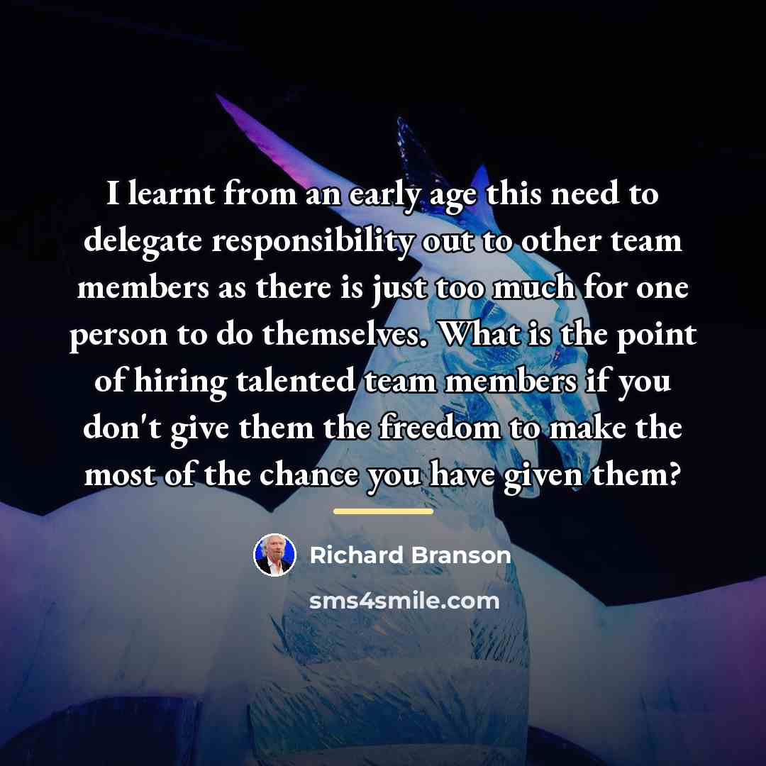 “I learnt from an early age this need to delegate…” quote by Richard Branson