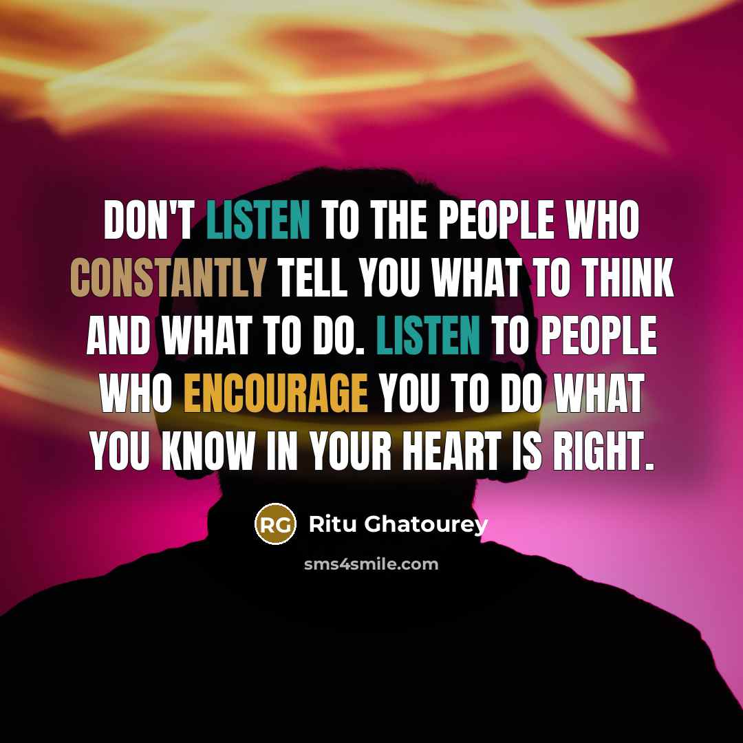 “Don't listen to the people who constantly tell you what…” quote by Ritu Ghatourey