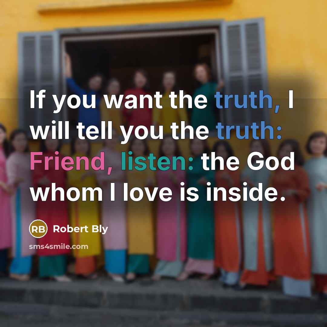 “If you want the truth, I will tell you the…” quote by Robert Bly