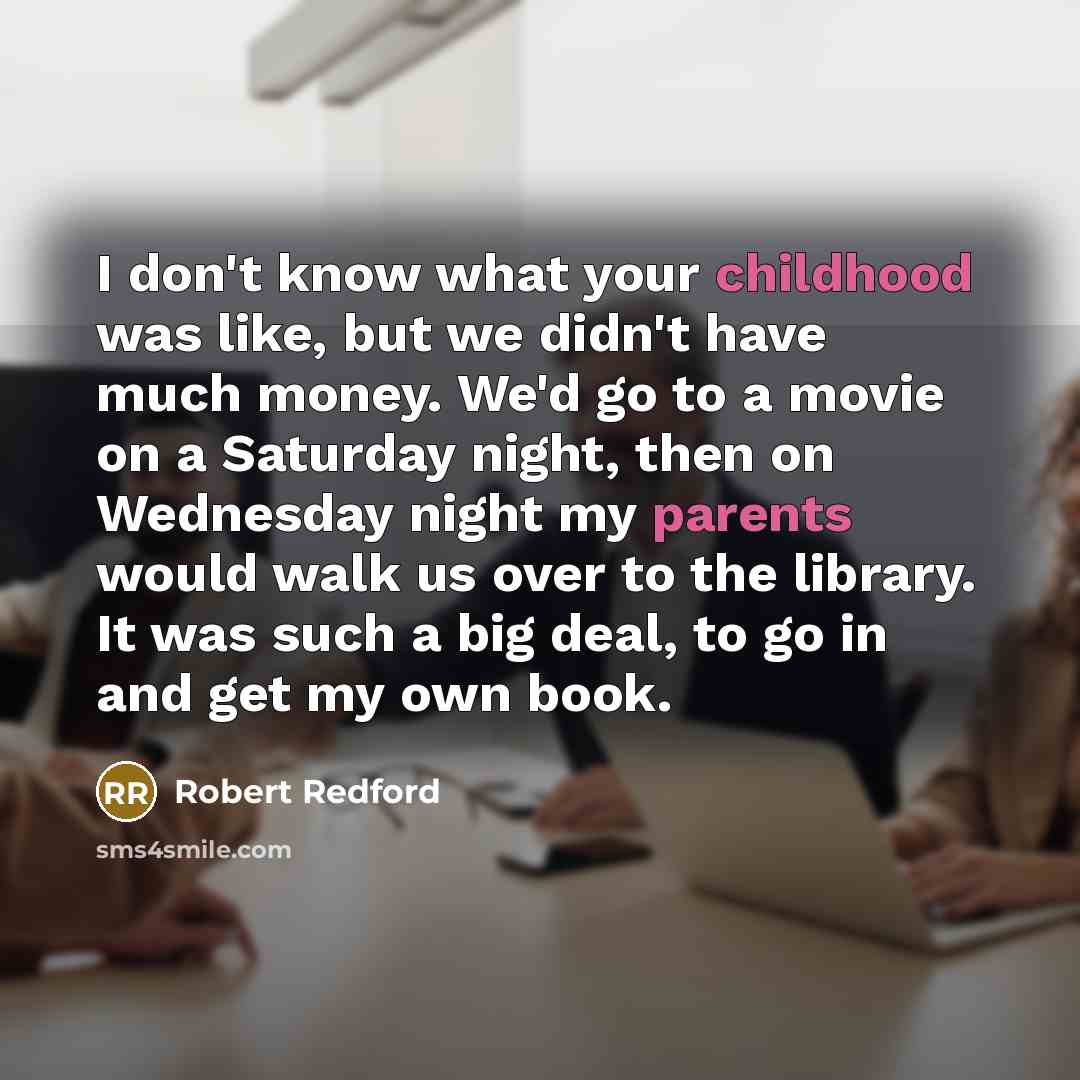 “I don't know what your childhood was like, but we…” quote by Robert Redford