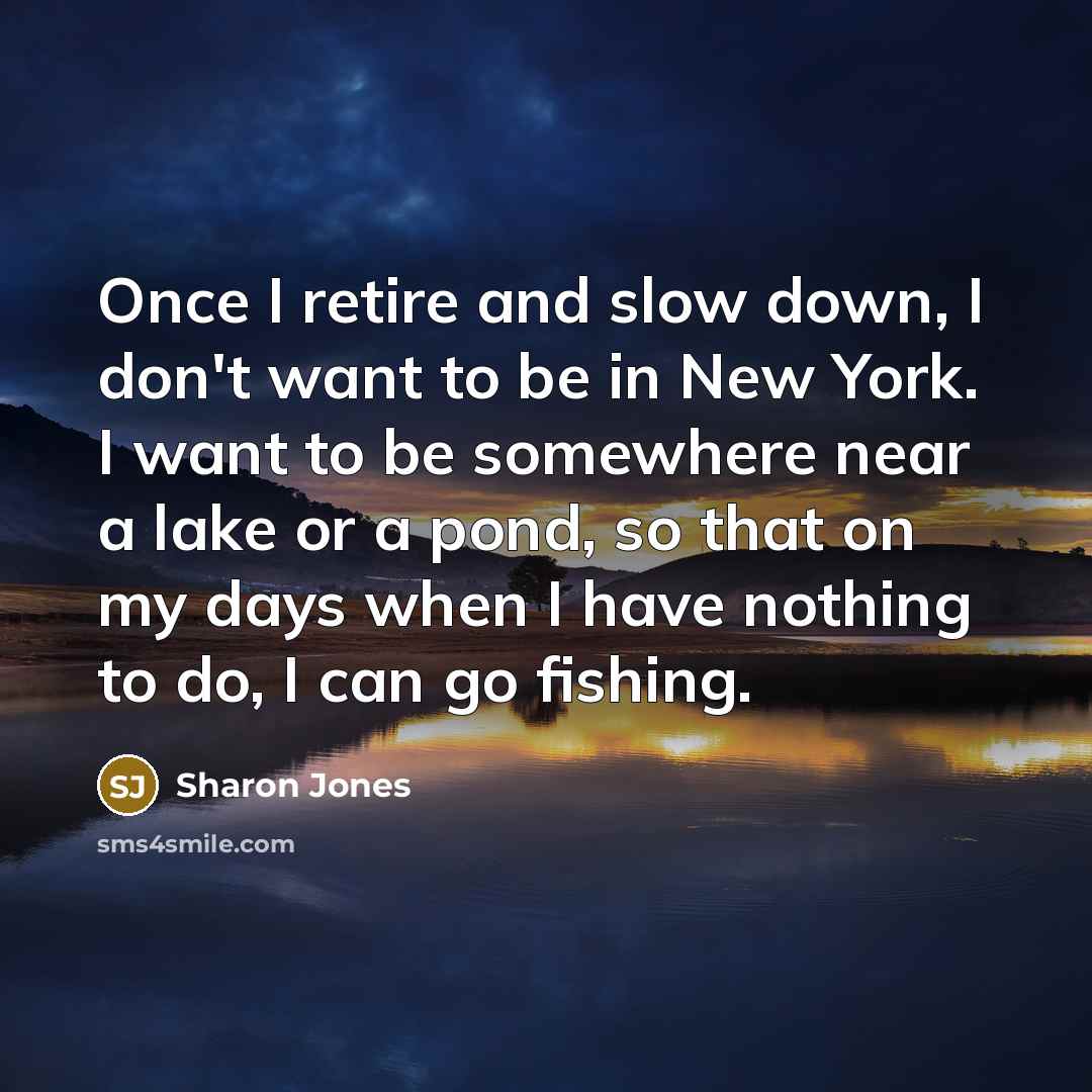 “Once I retire and slow down, I don't want to…” quote by Sharon Jones