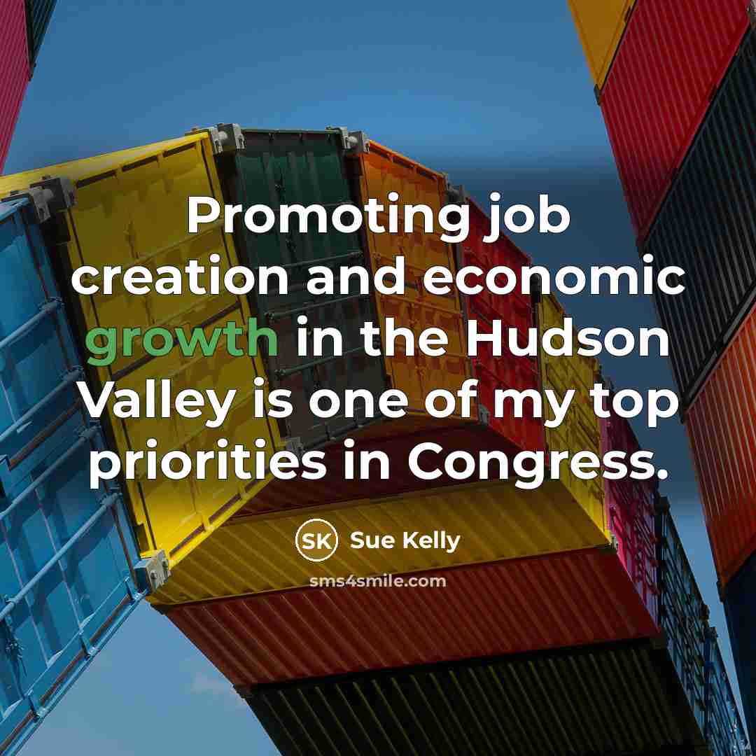 “Promoting job creation and economic growth in the Hudson Valley…” quote by Sue Kelly