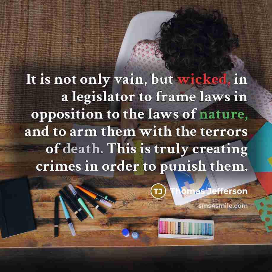 “It is not only vain, but wicked, in a legislator…” quote by Thomas Jefferson