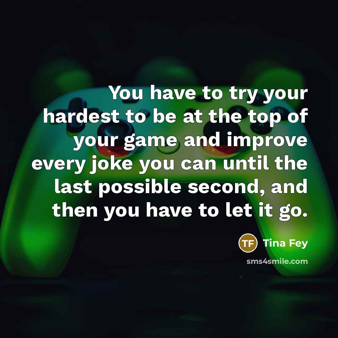 “You have to try your hardest to be at the…” quote by Tina Fey
