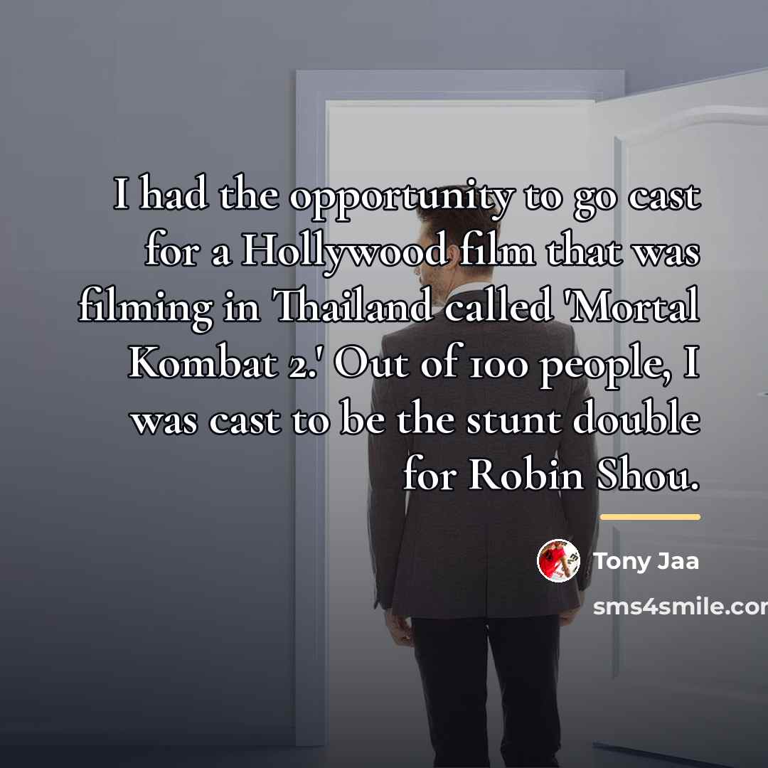 “I had the opportunity to go cast for a Hollywood…” quote by Tony Jaa