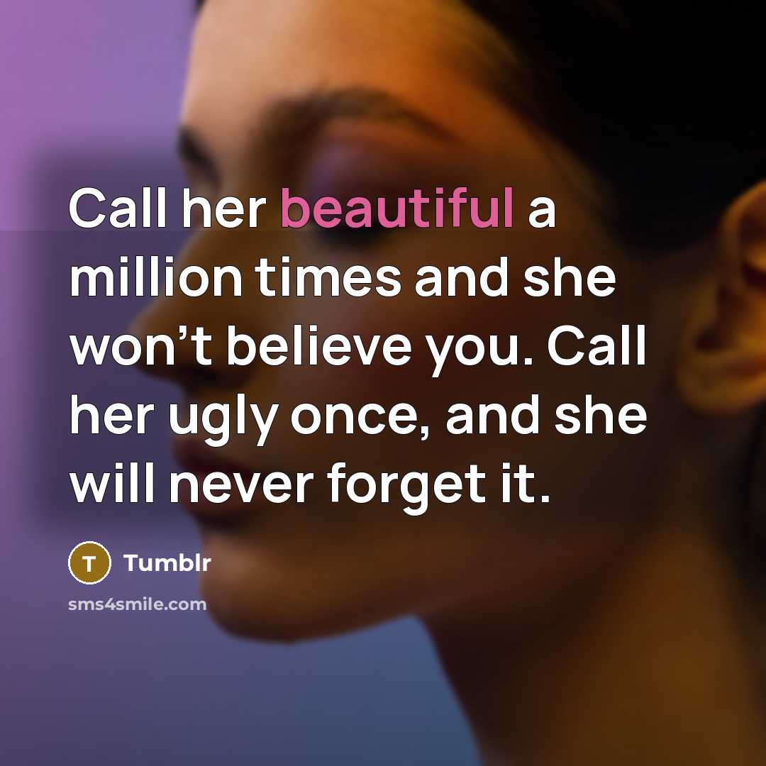 “Call her beautiful a million times and she won't believe…” quote by Tumblr