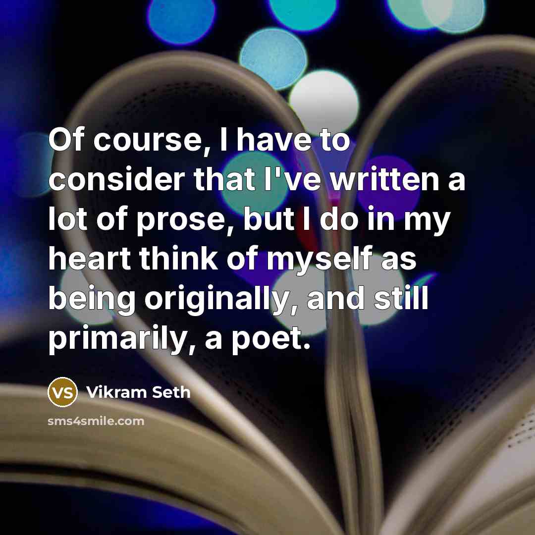 “Of course, I have to consider that I've written a…” quote by Vikram Seth