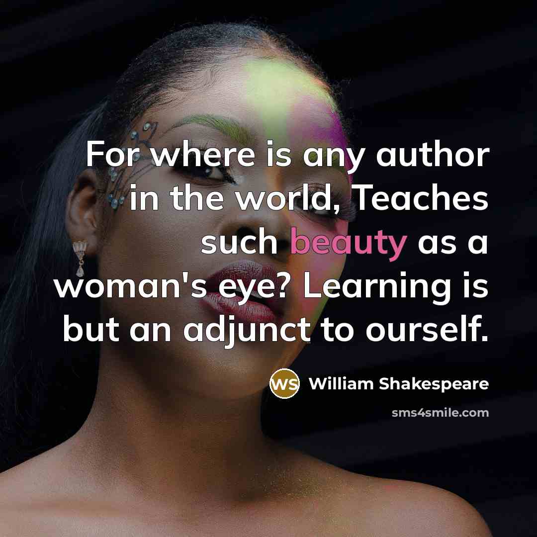 “For where is any author in the world, Teaches such…” quote by William Shakespeare