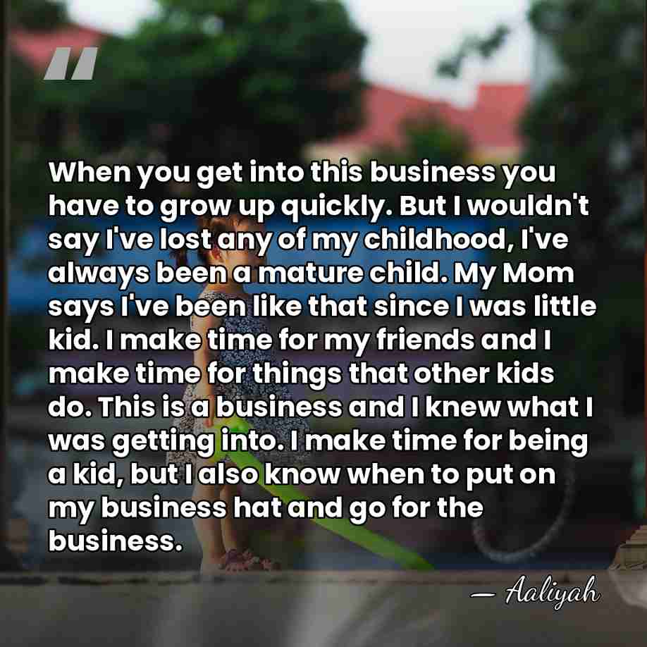 When you get into this business you have to grow up quickly.&hellip; - Aaliyah