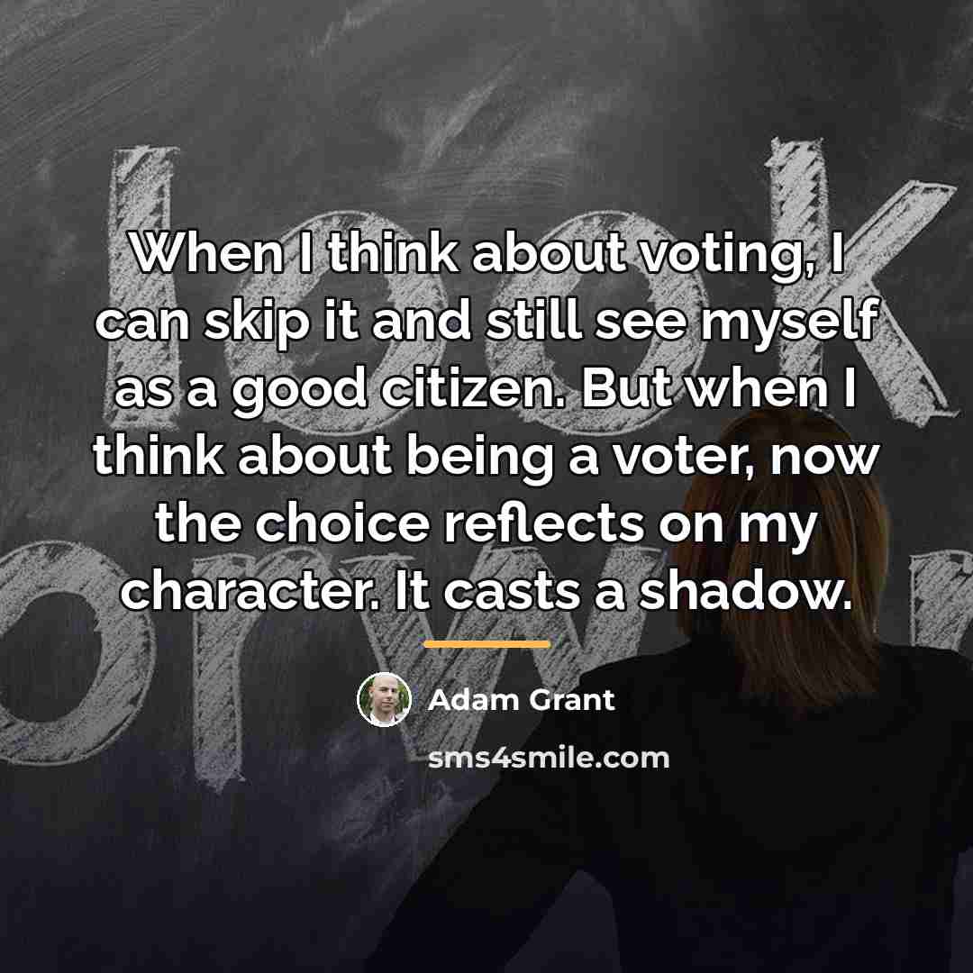 “When I think about voting, I can skip it and…” quote by Adam Grant