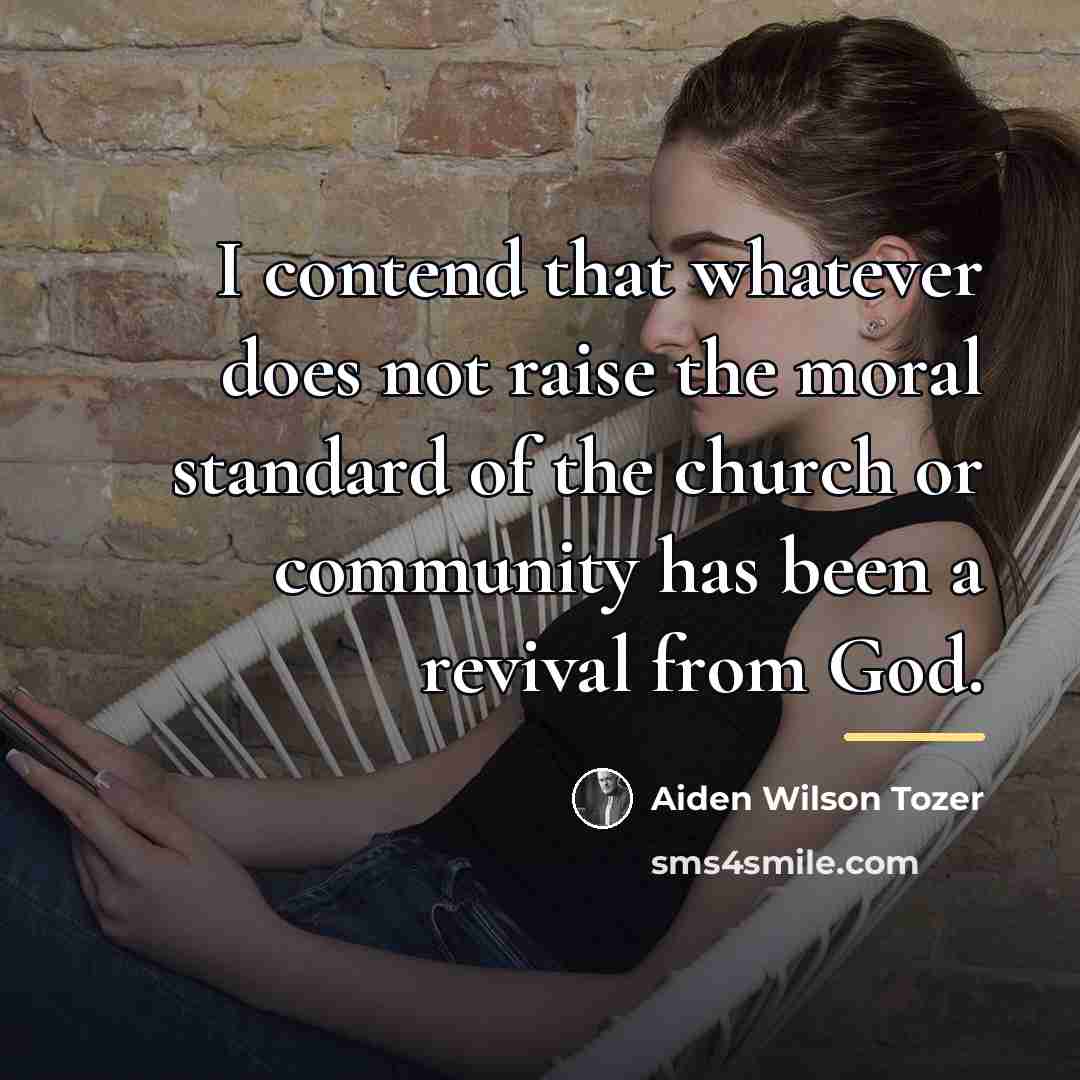 “I contend that whatever does not raise the moral standard…” quote by Aiden Wilson Tozer