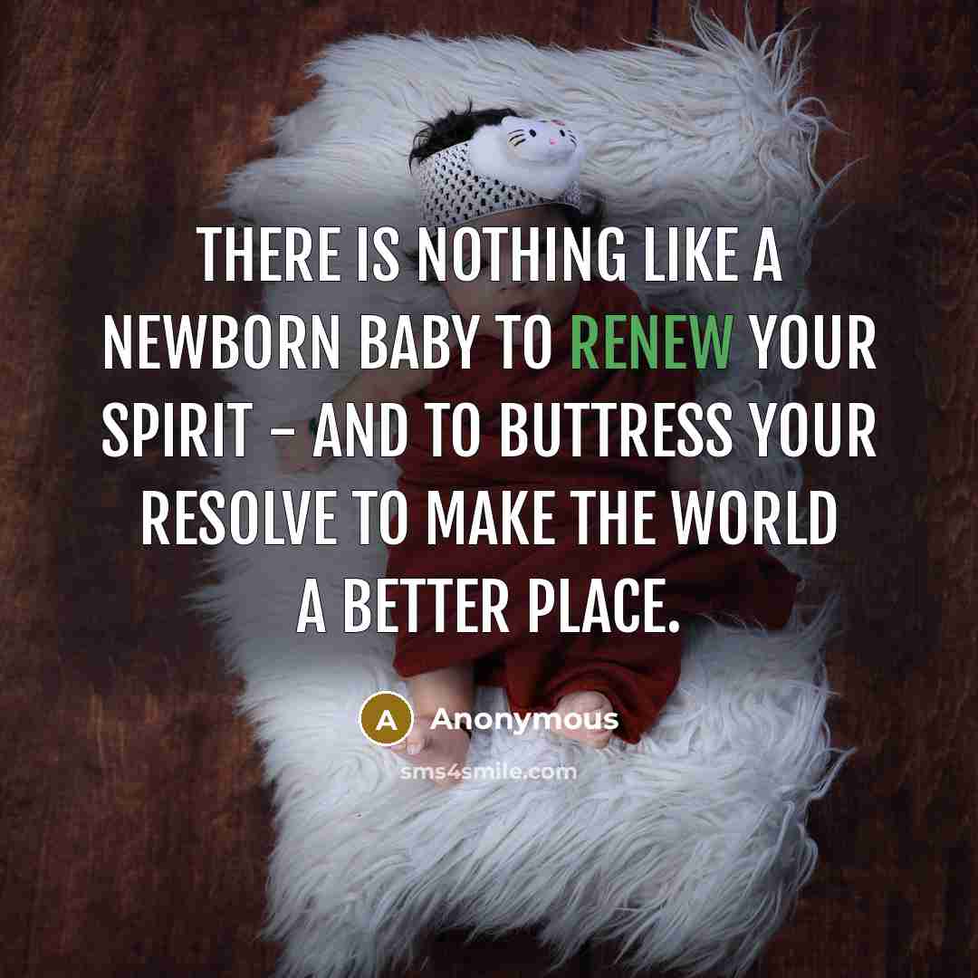 “There is nothing like a newborn baby to renew your…” quote by Anonymous