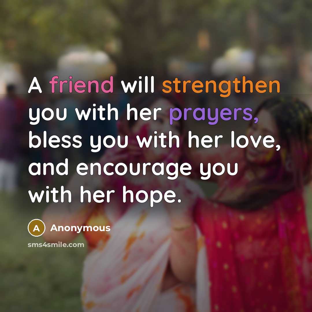 “A friend will strengthen you with her prayers, bless you…” quote by Anonymous