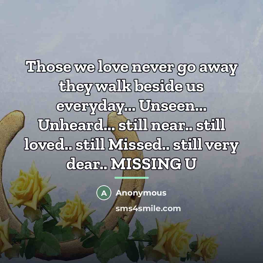 “Those we love never go away they walk beside us…” quote by Anonymous