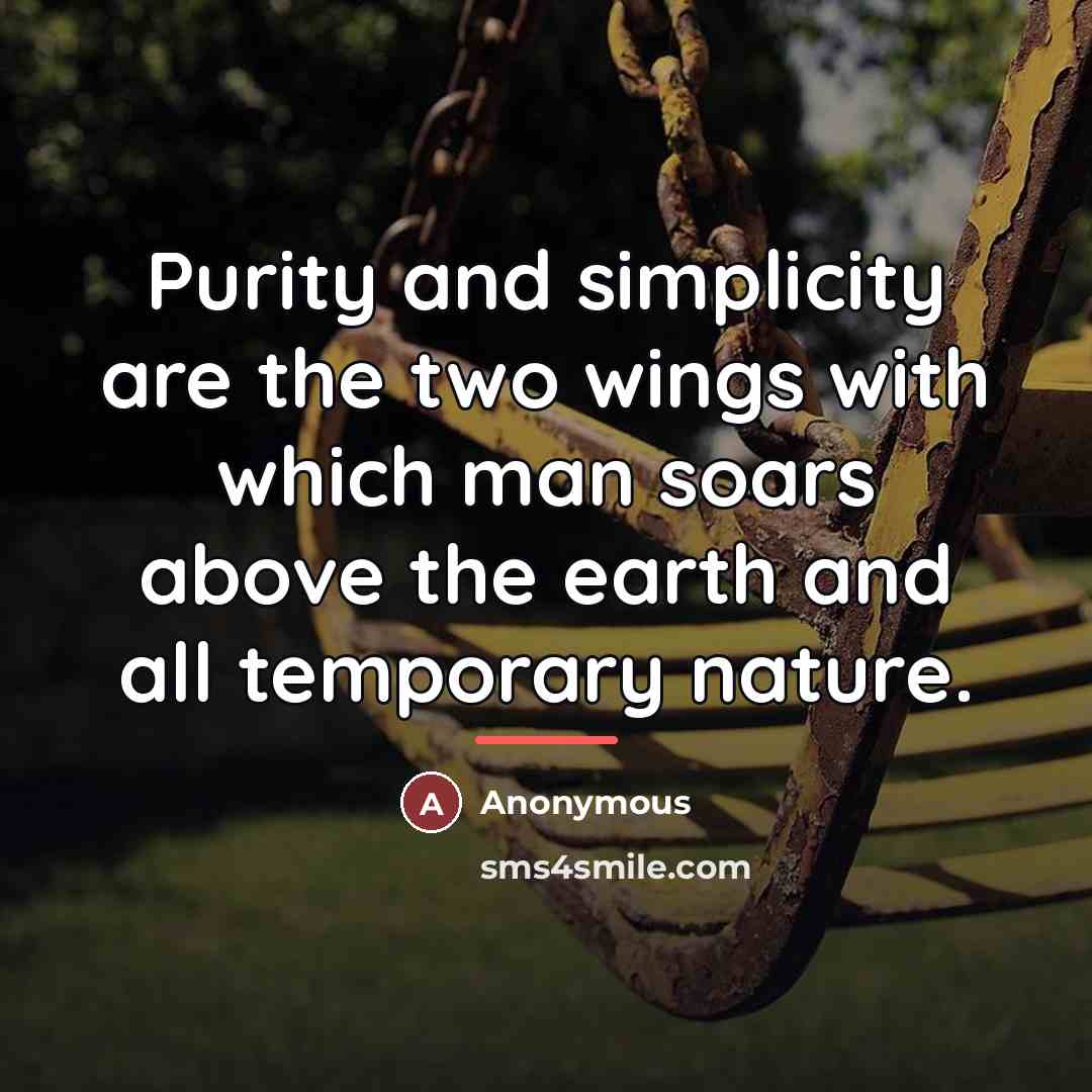 “Purity and simplicity are the two wings with which man…” quote by Anonymous