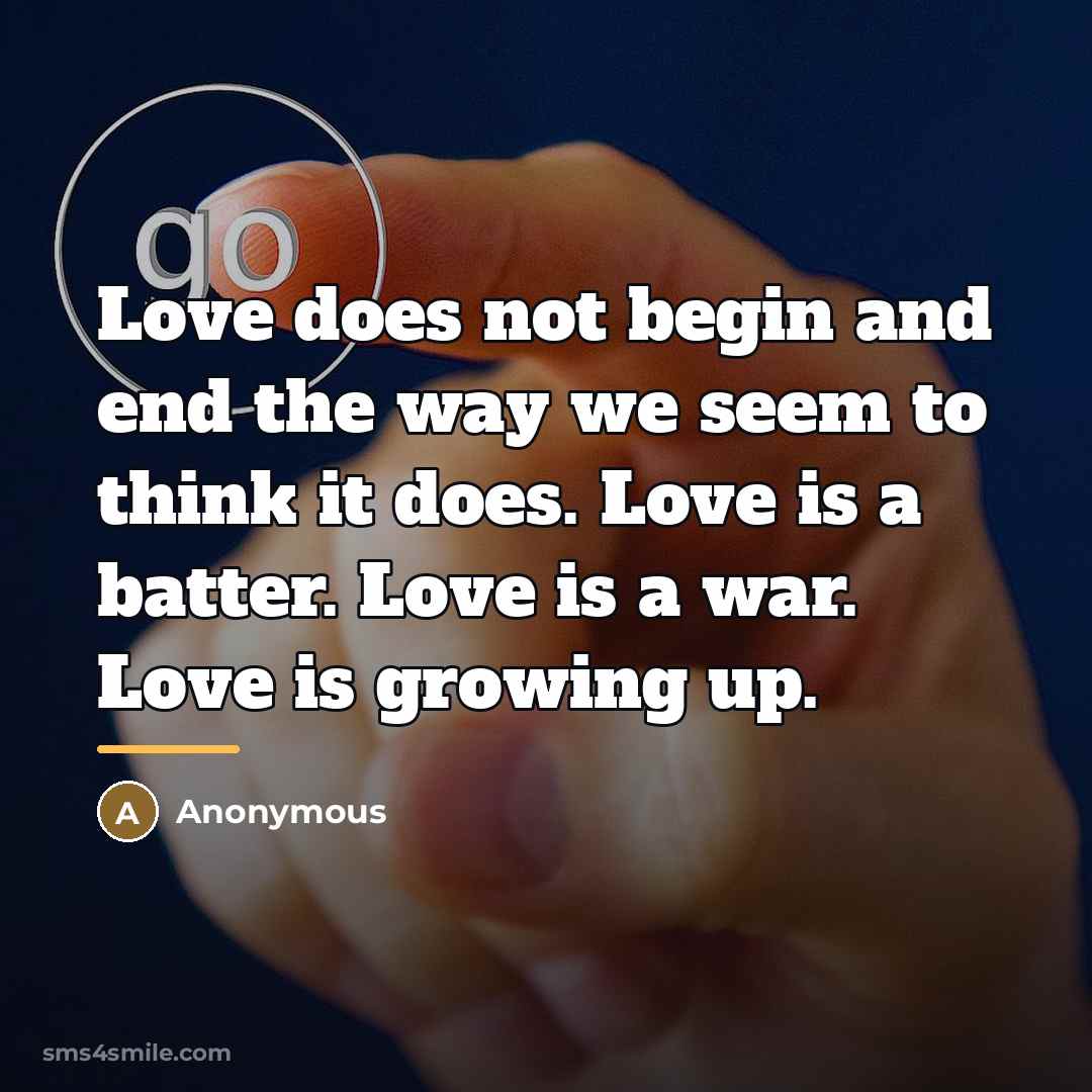 “Love does not begin and end the way we seem…” quote by Anonymous