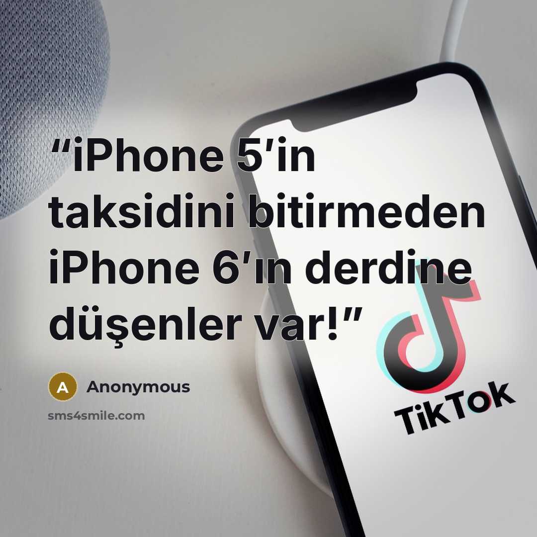 “iPhone 5′in taksidini bitirmeden iPhone 6′ın derdine düşenler var!” quote by Anonymous