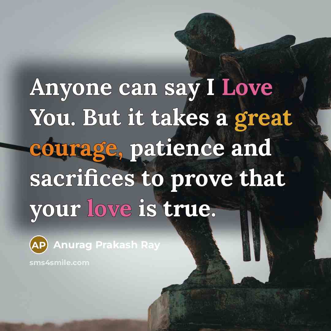 “Anyone can say I Love You. But it takes a…” quote by Anurag Prakash Ray