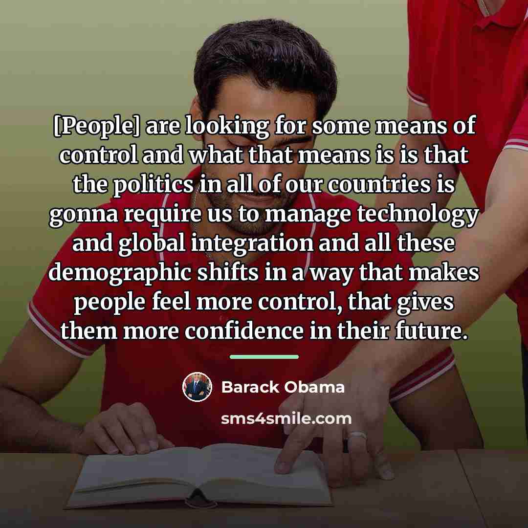 “[People] are looking for some means of control and what…” quote by Barack Obama