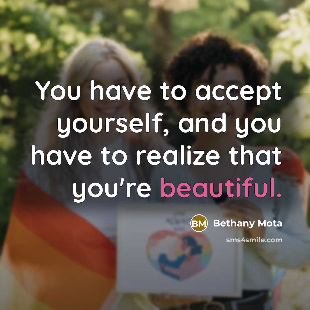 “You have to accept yourself, and you have to realize that you're beautiful.” quote by Bethany Mota