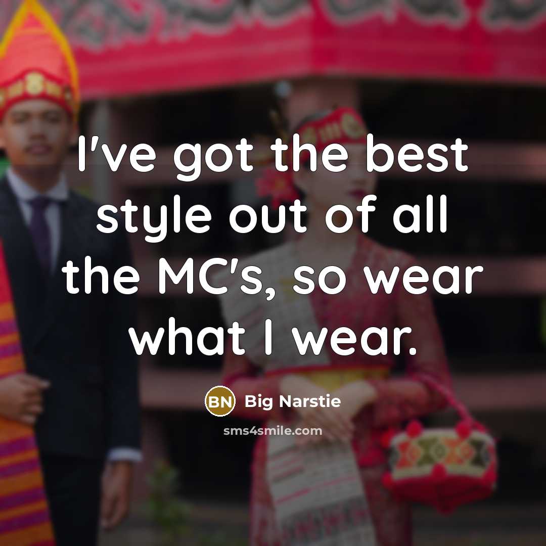 “I've got the best style out of all the MC's,…” quote by Big Narstie