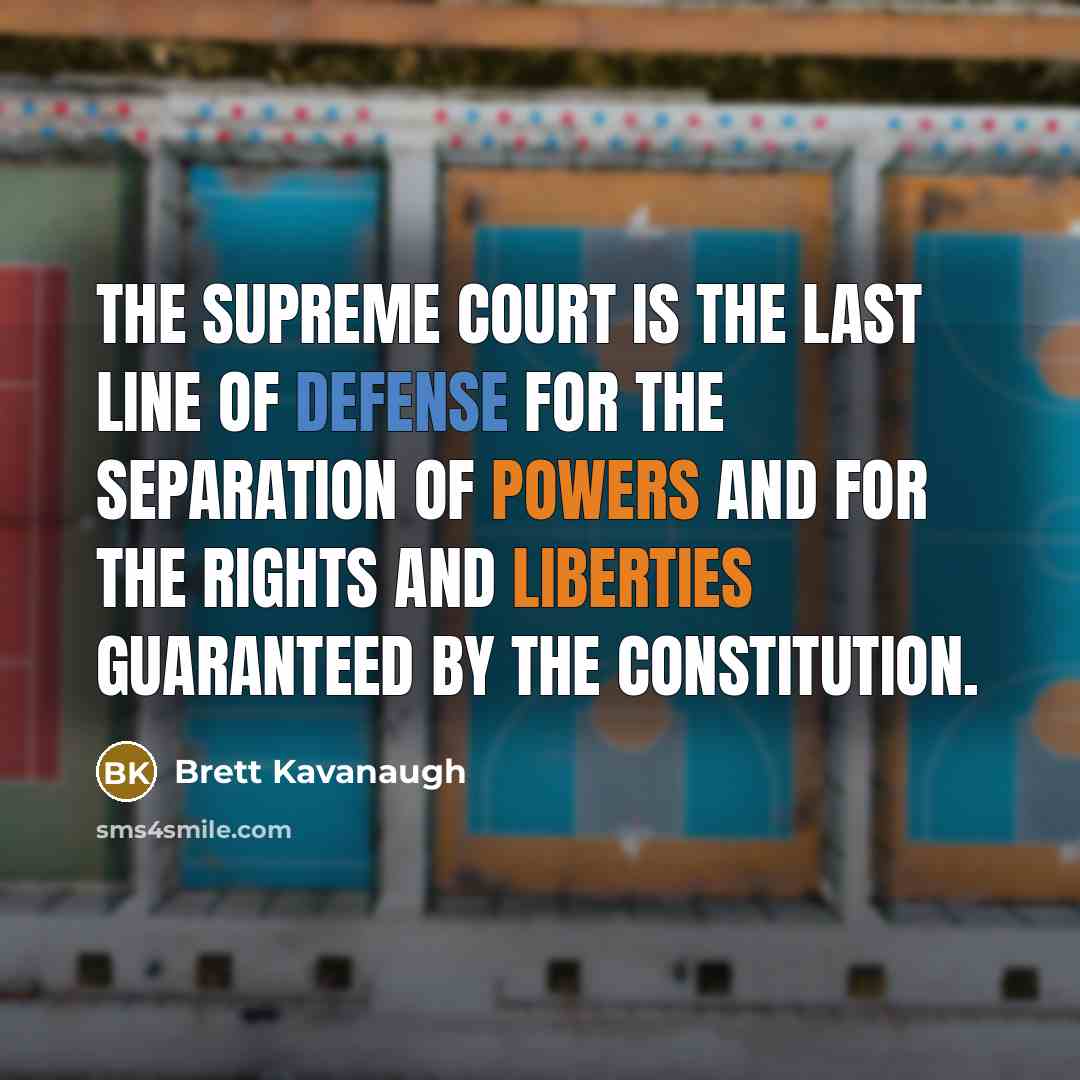 “The Supreme Court is the last line of defense for…” quote by Brett Kavanaugh