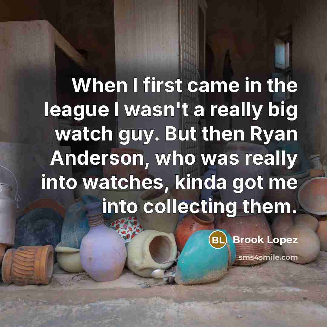 “When I first came in the league I wasn't a…” quote by Brook Lopez