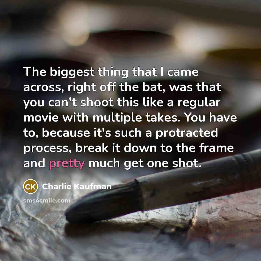 “The biggest thing that I came across, right off the…” quote by Charlie Kaufman