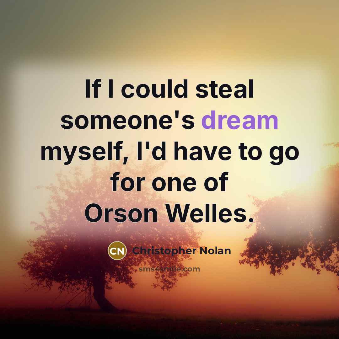 “If I could steal someone's dream myself, I'd have to…” quote by Christopher Nolan