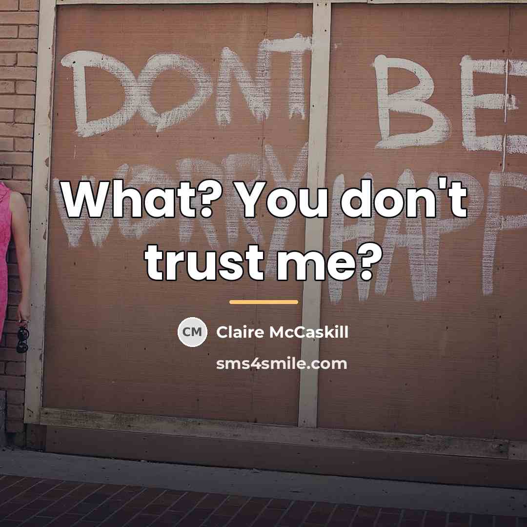 “What? You don't trust me?…” quote by Claire McCaskill
