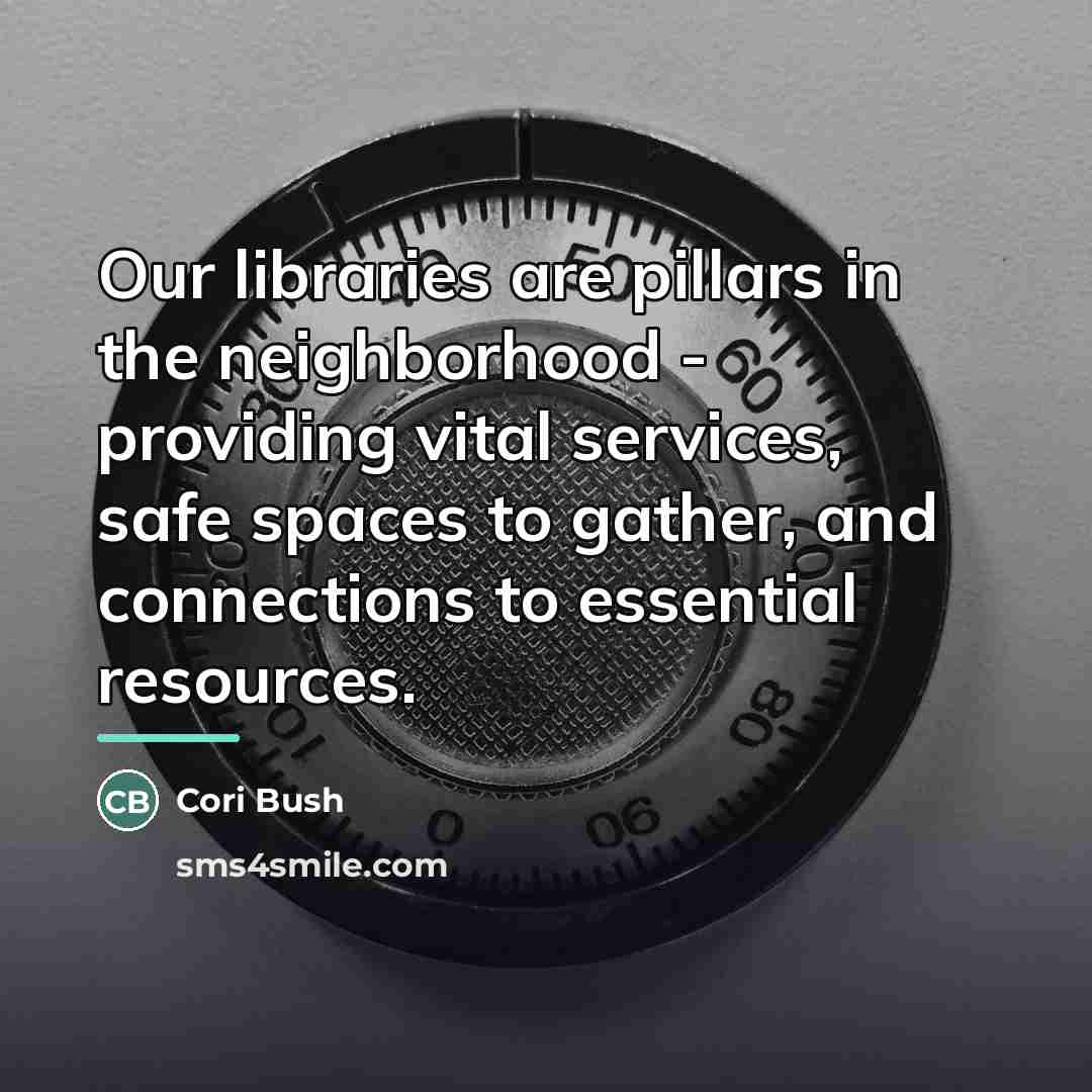 “Our libraries are pillars in the neighborhood - providing vital…” quote by Cori Bush
