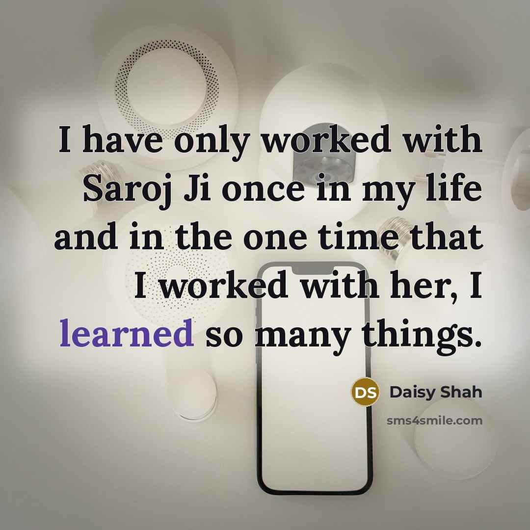 “I have only worked with Saroj Ji once in my…” quote by Daisy Shah