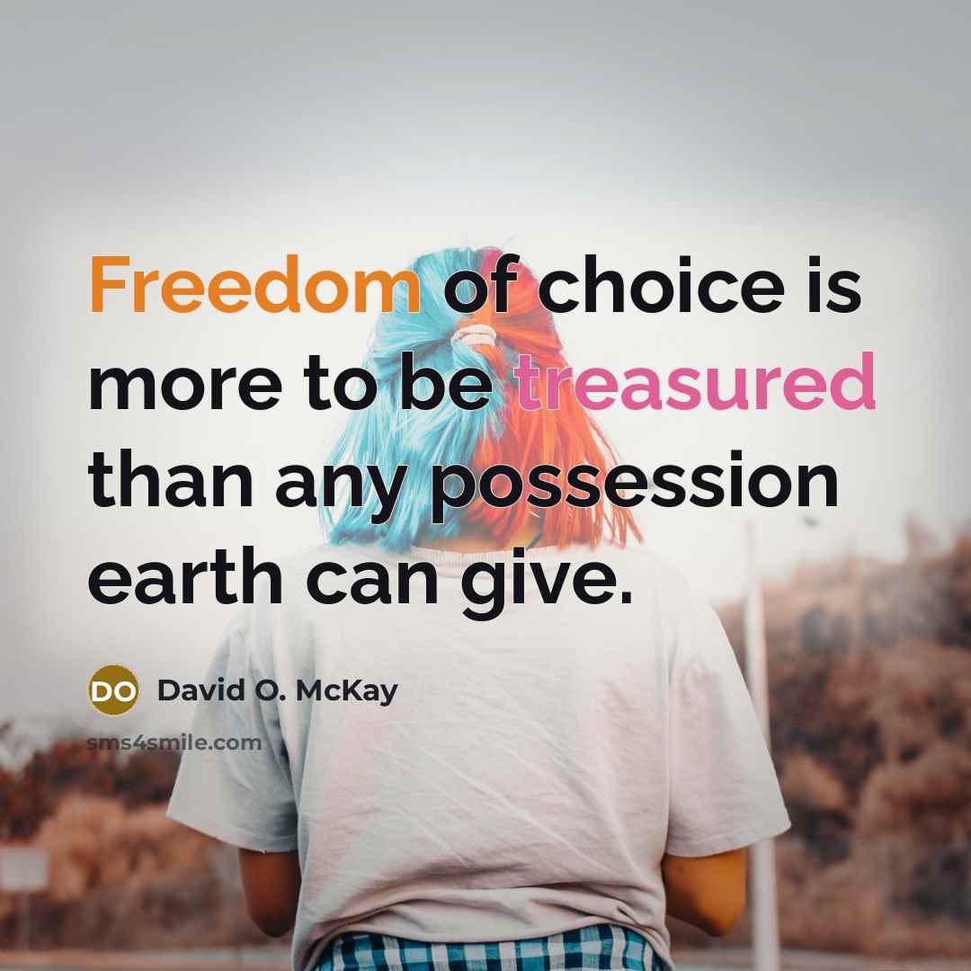 “Freedom of choice is more to be treasured than any…” quote by David O. McKay