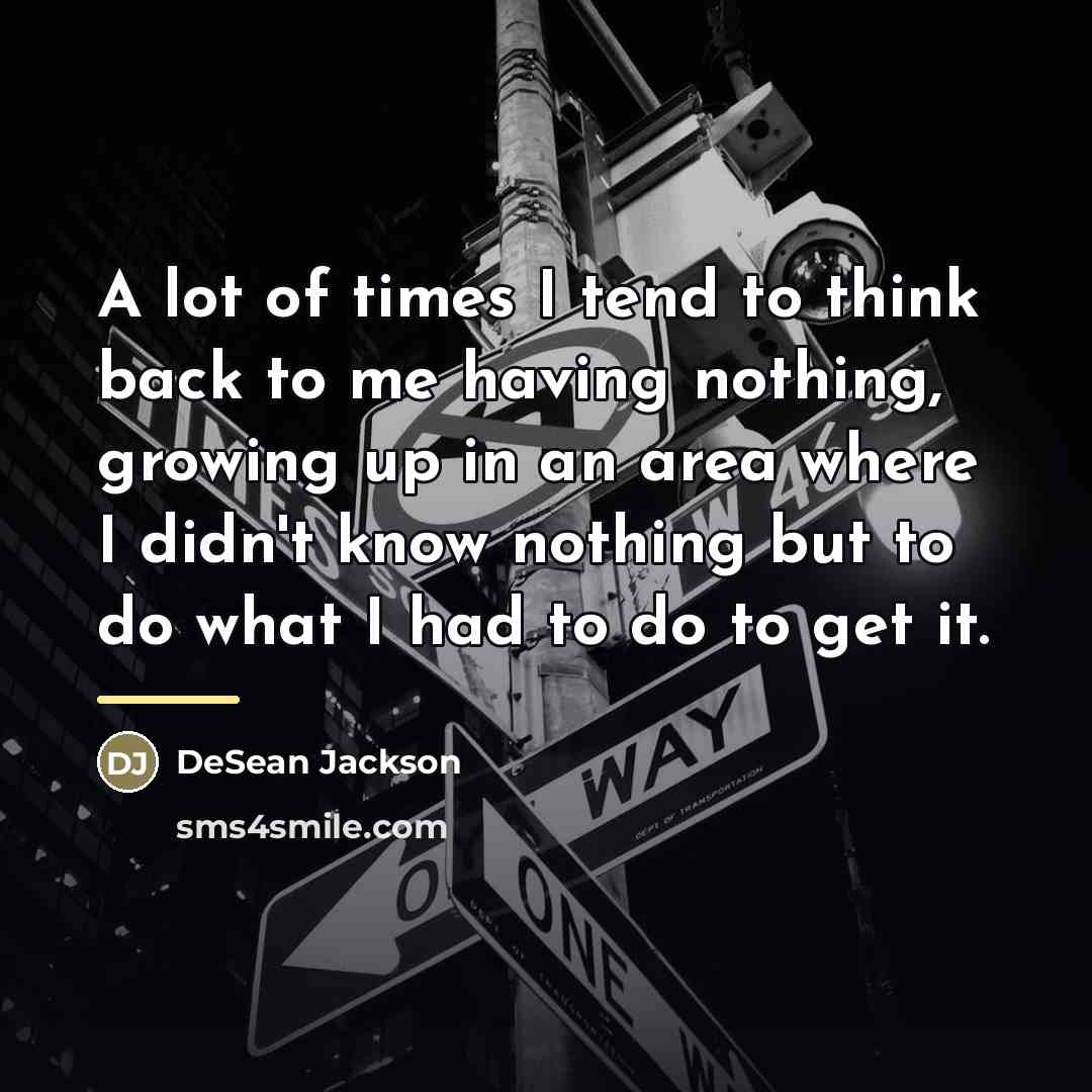 “A lot of times I tend to think back to…” quote by DeSean Jackson
