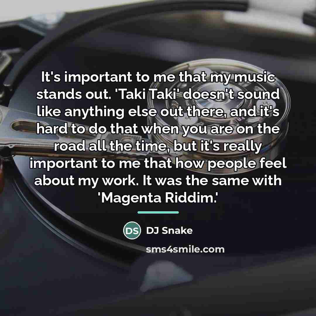 “It's important to me that my music stands out. 'Taki…” quote by DJ Snake