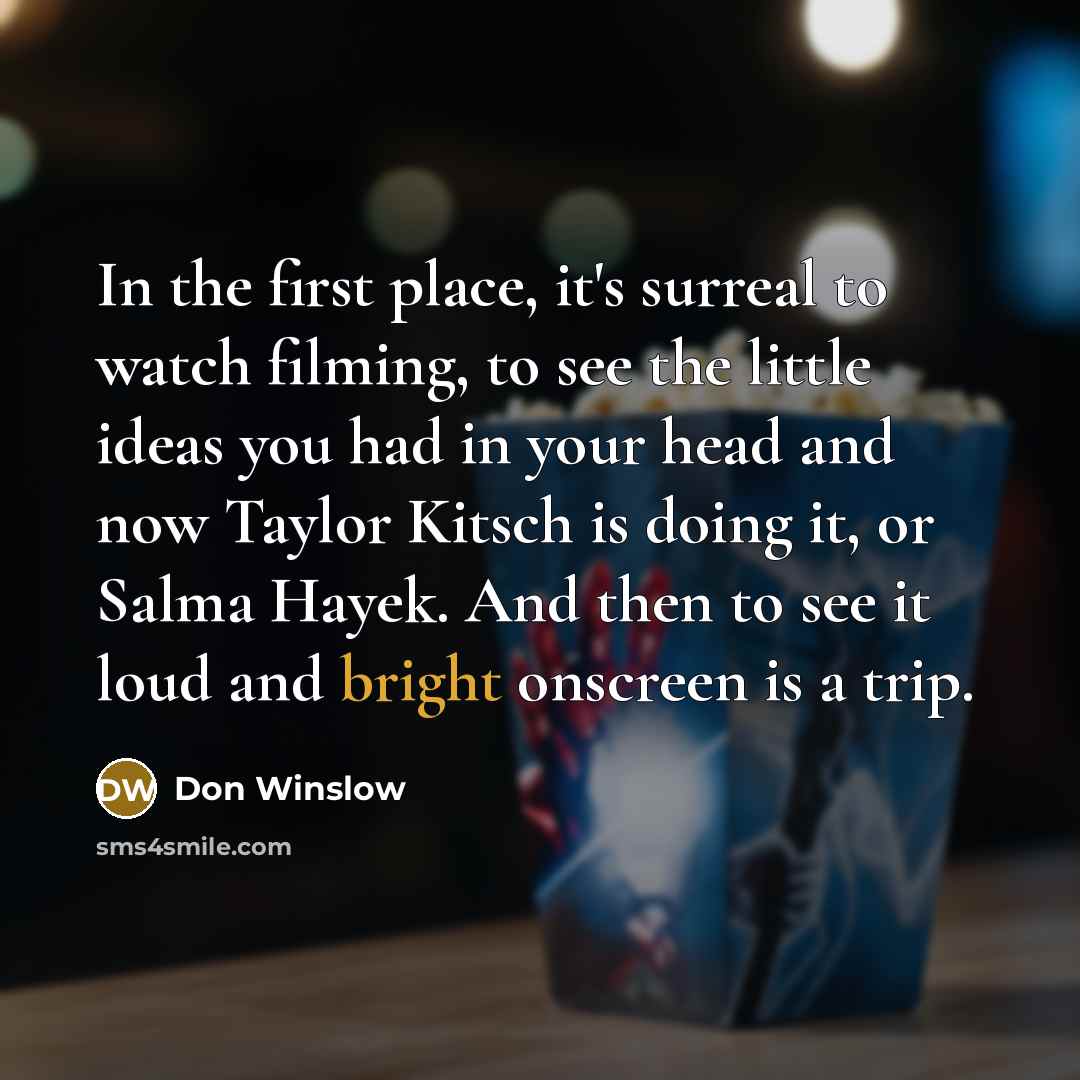 “In the first place, it's surreal to watch filming, to…” quote by Don Winslow