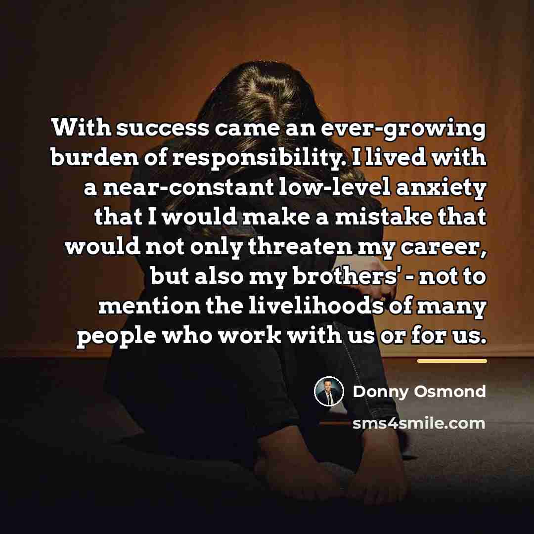 “With success came an ever-growing burden of responsibility. I lived…” quote by Donny Osmond